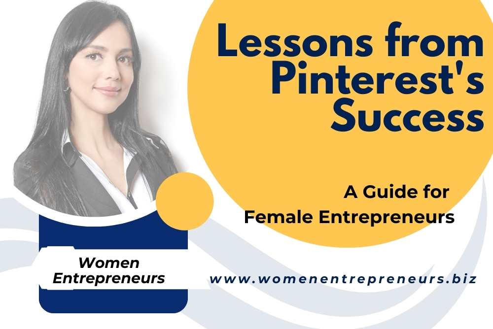 Lessons from Pinterest's Success: A Guide for Female Entrepreneurs